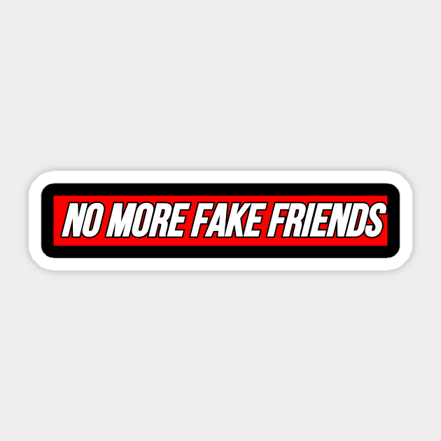 No More Fake Friends Sticker by Word and Saying